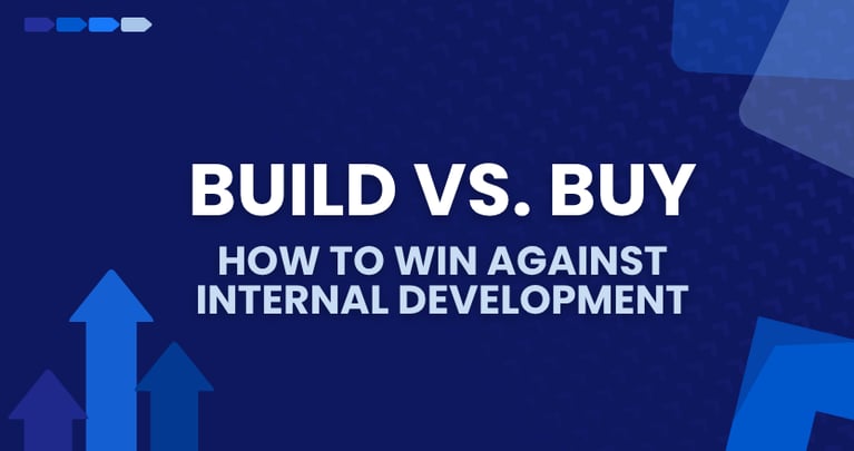 Build vs Buy: How to Win Against Internal Development
