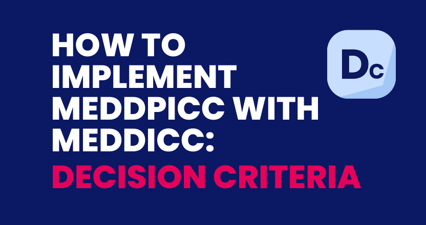 How to Implement MEDDPICC with MEDDICC: Decision Criteria