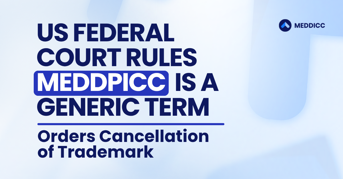 US Federal Court Rules MEDDPICC is a Generic Term, Orders Cancellation of Trademark