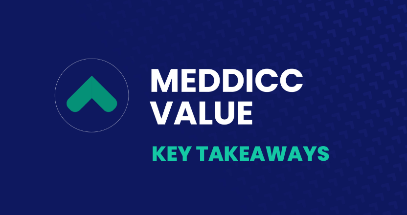 KEY TAKEAWAYS: MEDDICC VALUE