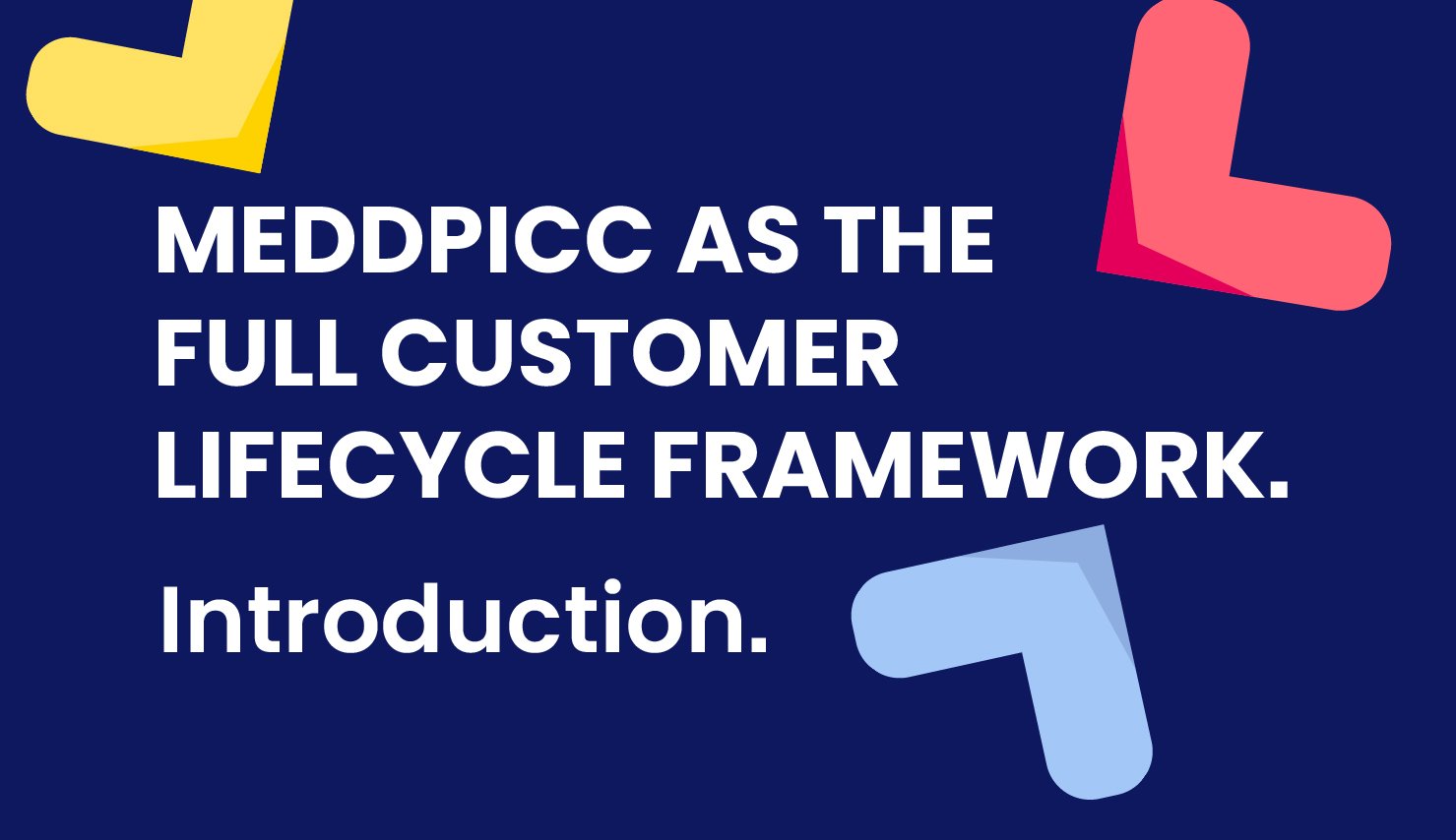 MEDDPICC as the Full Customer Lifecycle Framework: Introduction
