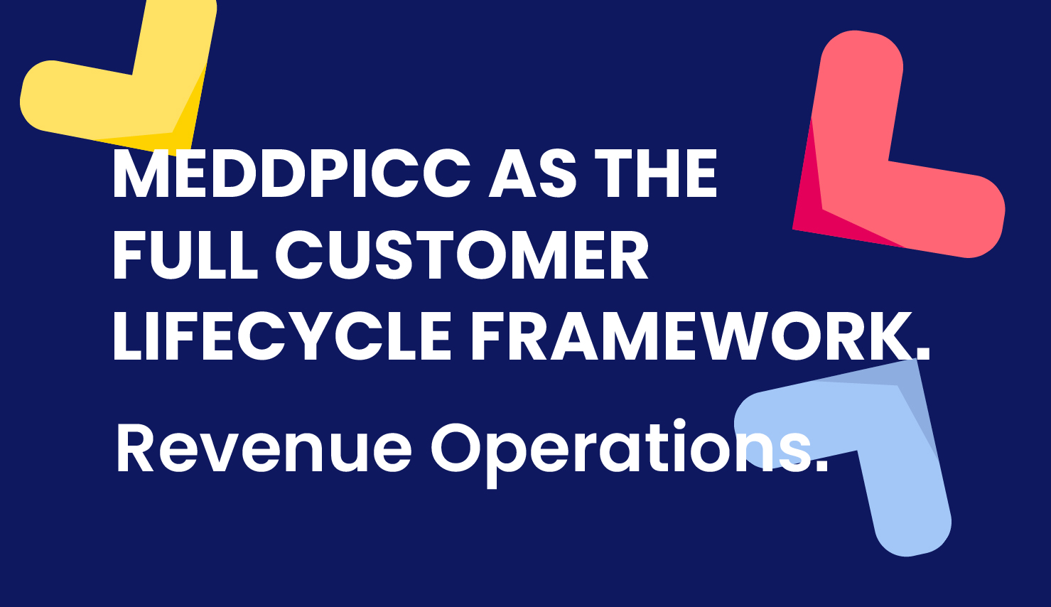 MEDDPICC as the Full Customer Lifecycle Framework: RevOps