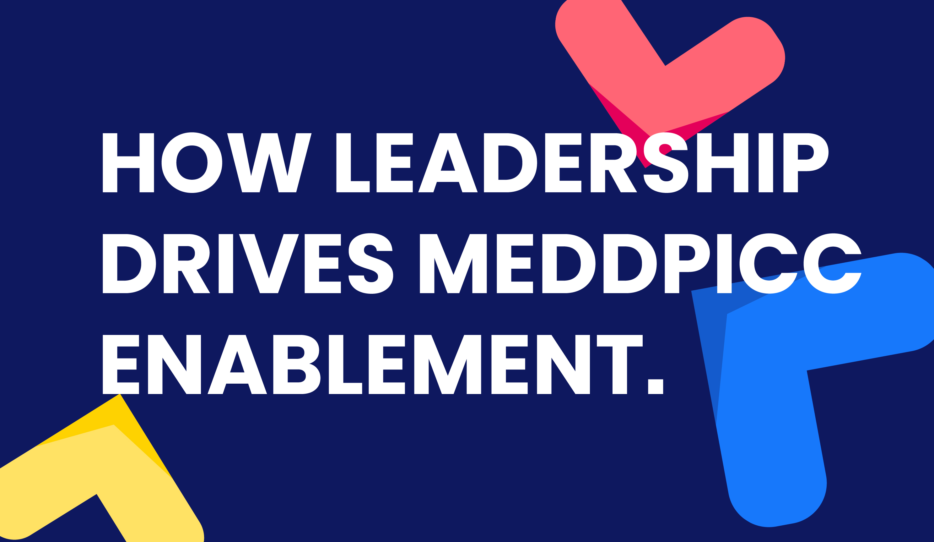 How Leadership Drives MEDDPICC Enablement