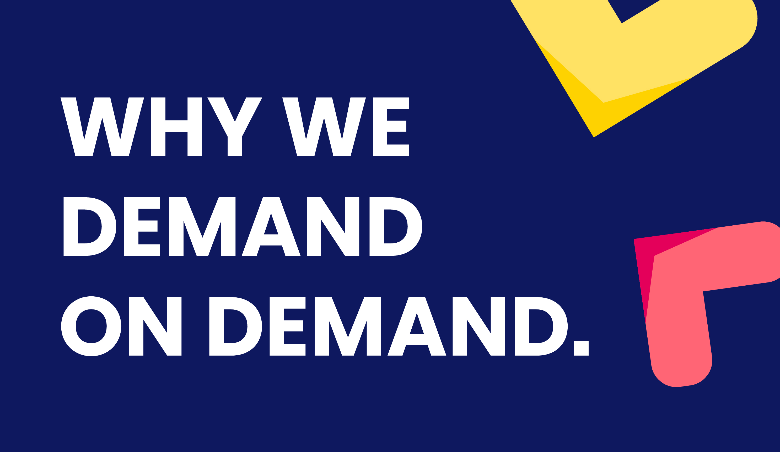 Why We Demand On Demand