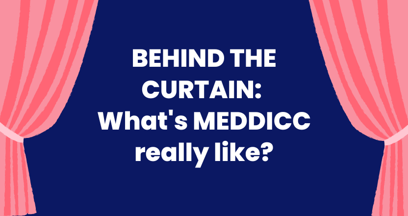 Behind the Curtain: What's MEDDICC really like?
