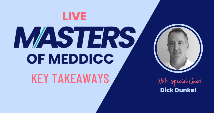 Key Takeaways: Live Masters of MEDDIC with Dick Dunkel