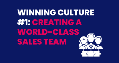 How to Build a Winning Culture: Creating a World-Class Sales Team