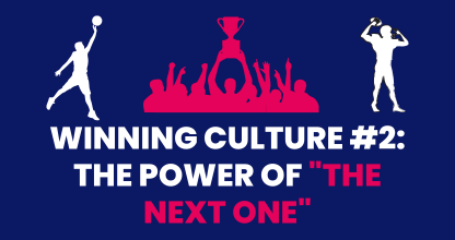 How to Build a Winning Culture #2: The Power of “The Next One”
