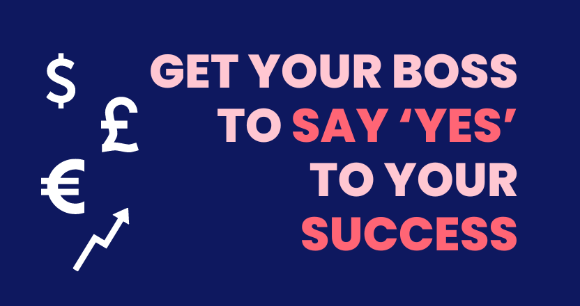 Get your boss to say ‘Yes’ to your success