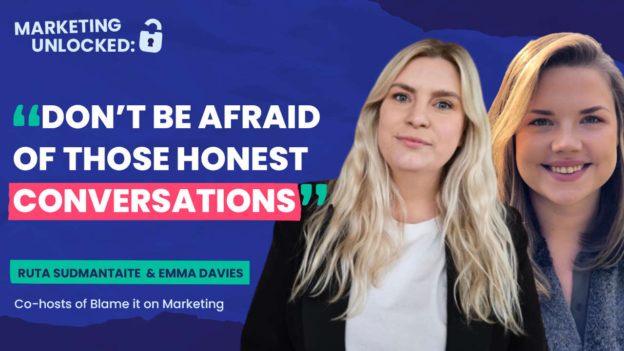 Marketing Unlocked: Blame It on Marketing with Emma Davies and Ruta Sudmantaite