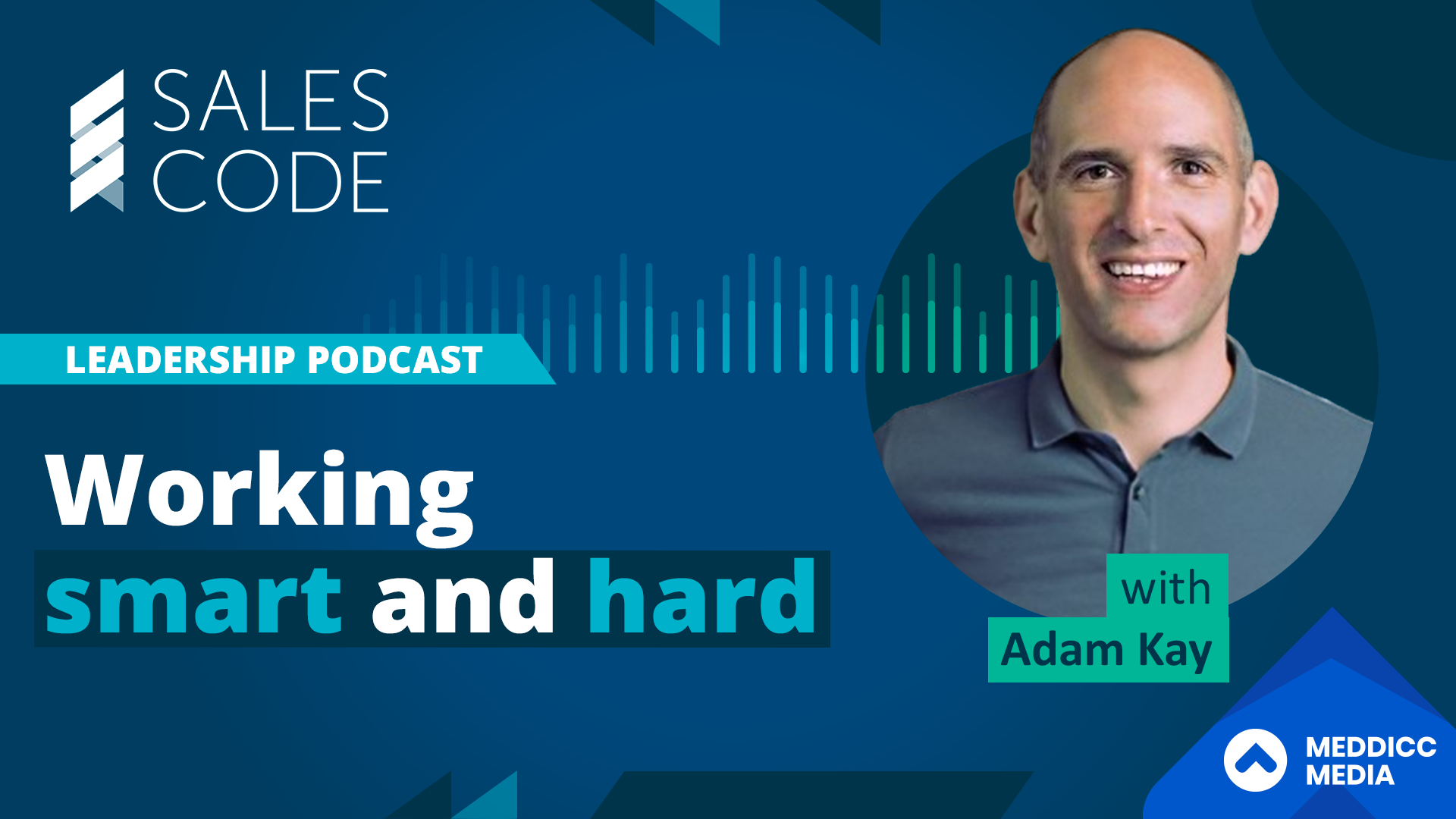 Sales Code: Working Smart And Hard With Adam Kay