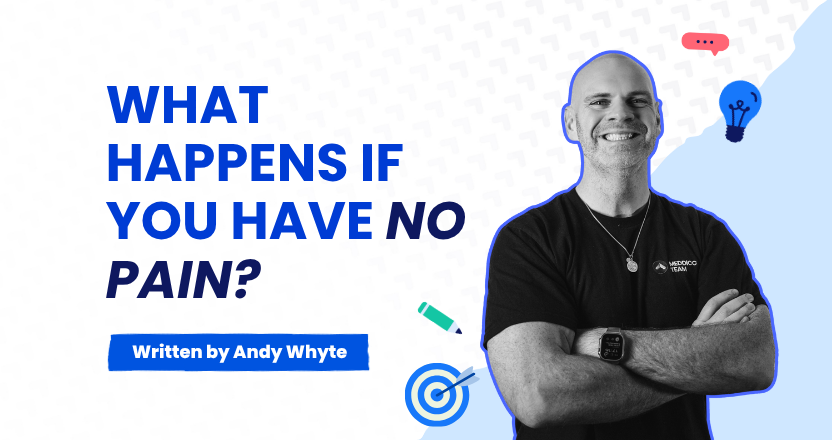 What happens if you have no pain?
