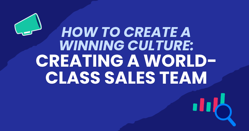 How to Build a Winning Culture: Creating a World-Class Sales Team