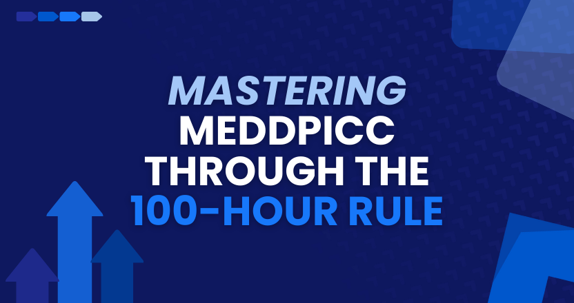 Mastering MEDDPICC through the 100-Hour Rule