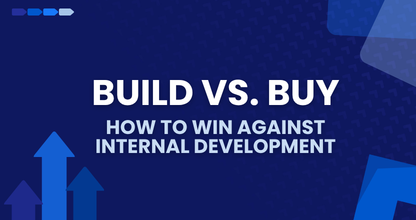 Build vs Buy: How to Win Against Internal Development