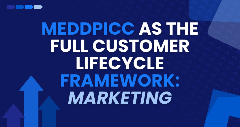 MEDDPICC as the Full Customer Lifecycle Framework: Marketing