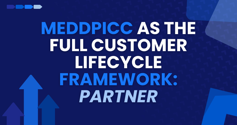 MEDDPICC as the Full Customer Lifecycle Framework: Partner