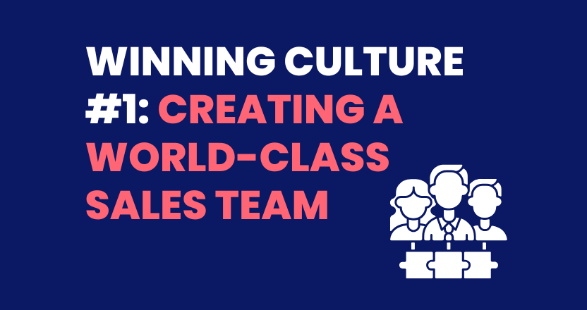 How to Build a Winning Culture: Creating a World-Class Sales Team