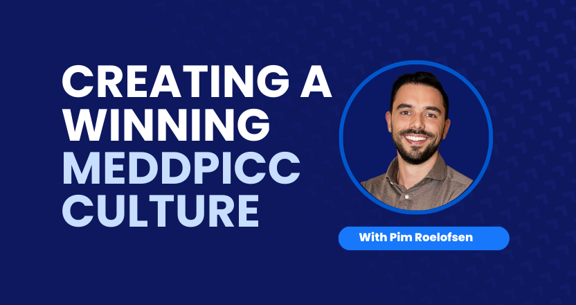 How to create a winning MEDDPICC Culture with Pim Roelofsen