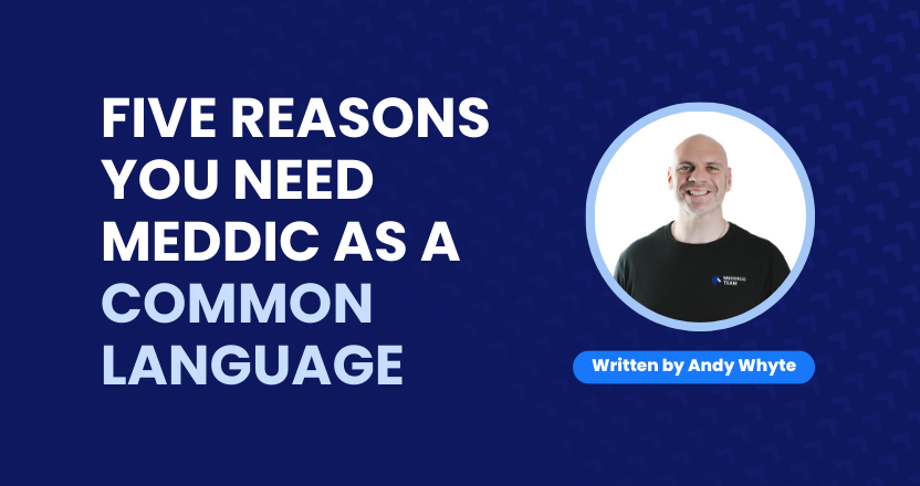 Five Reasons You Need MEDDIC as a Common Language