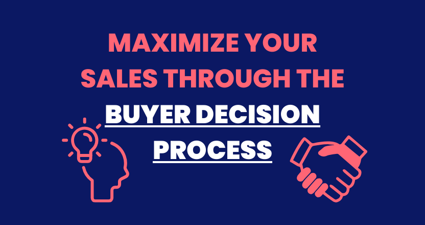 Maximize Your Sales Through The Buyer's Decision Process