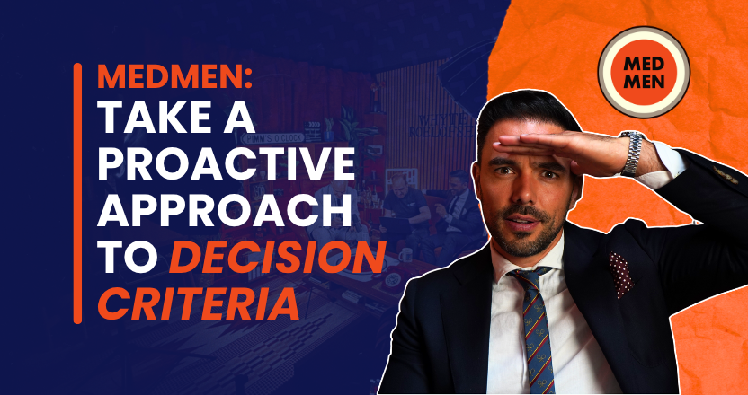 MEDMEN: Take a Proactive Approach to Decision Criteria