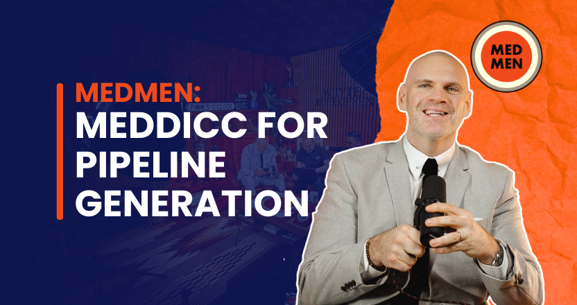 MEDMEN: Why You Should Use MEDDICC For Pipeline Generation