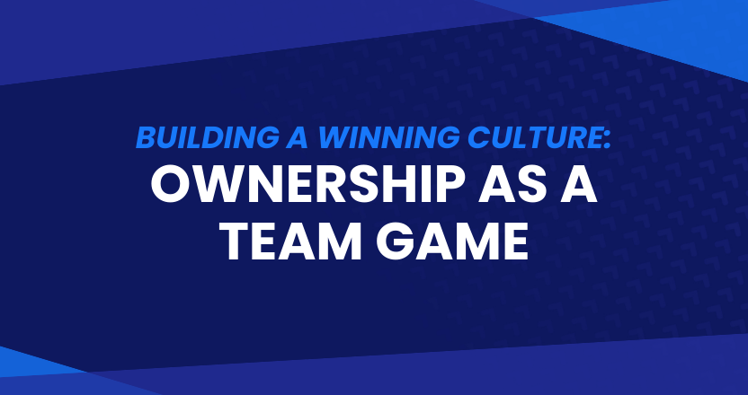 How to Build a Winning Culture #3: Ownership as a Team Game