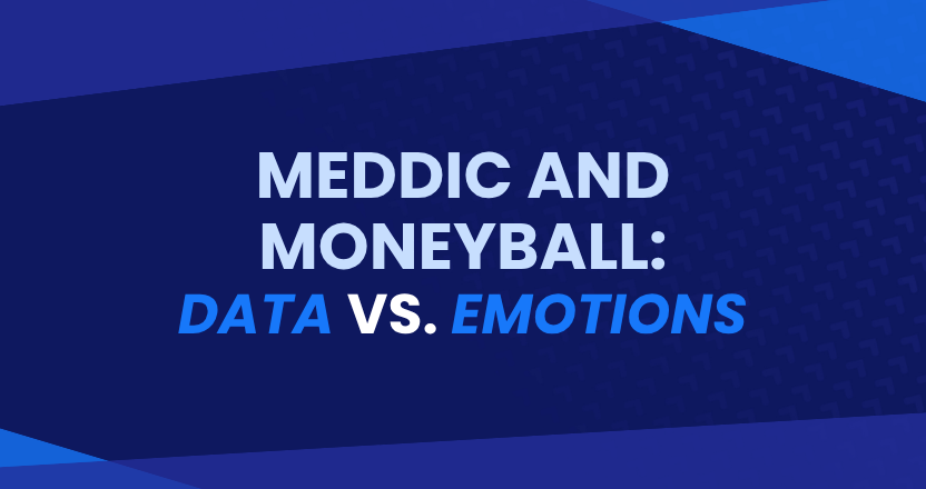 MEDDIC & Moneyball #1: Data vs Emotions