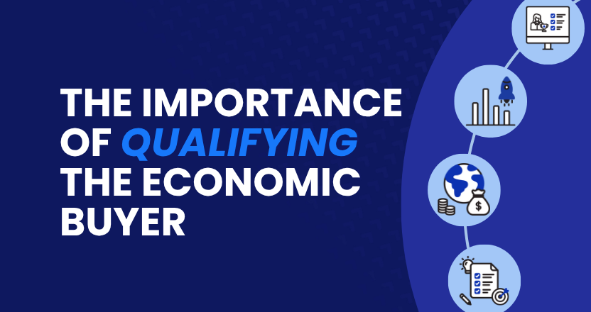 The Importance of Qualifying The Economic Buyer